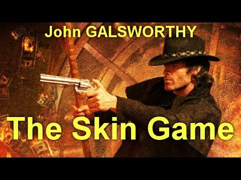John Galsworthy The Skin Game Summary